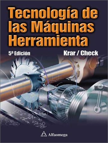 TecnologÃ­a de las mÃ¡quinas herramienta (9789701506387) by Krar, Steve; Check, Albert