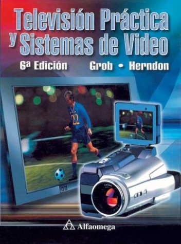 Beispielbild fr Television practica y sistemas de video by Grob, Bernard; Herndon, Charles E. zum Verkauf von Iridium_Books