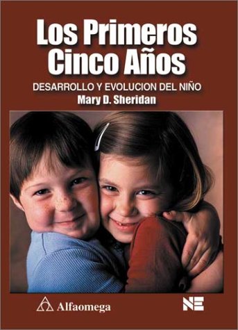 Los Primeros Cinco Anos: Desarrollo Y Evolucin Del Nino (Spanish Edition) (9789701507032) by Sheridan, Mary D.; Frost, Marion; Sharma, Ajay