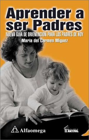 Stock image for Aprender a ser Padres, Nueva Guia de Orintacion Para Los Padres de Hoy for sale by COLLINS BOOKS