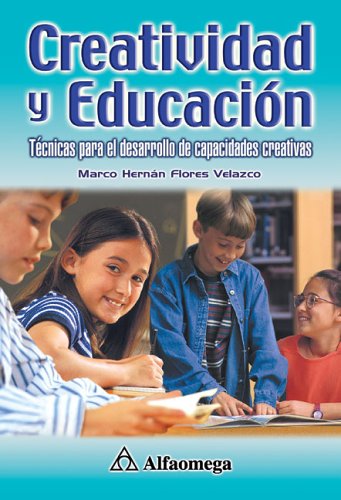 9789701510018: Creatividad Y Educacion / Creativity and Education: Tecnicas para el desarrollo de capacidades creativas / Techniques to Develop Creativity