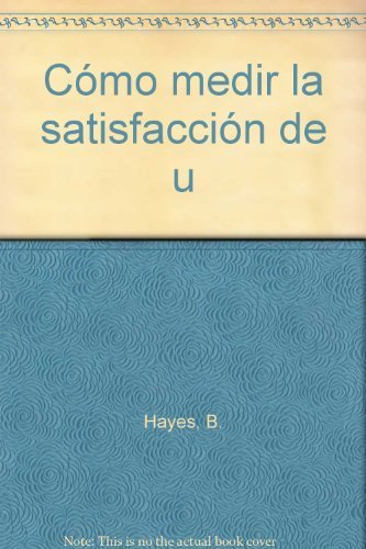 Stock image for Cmo medir la satisfaccin de u [Paperback] by Hayes, B. for sale by Iridium_Books