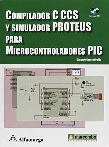 9789701513972: Compilador C CCS y Simulador PROTEUS para Microcontroladores PIC (Spanish Edition)