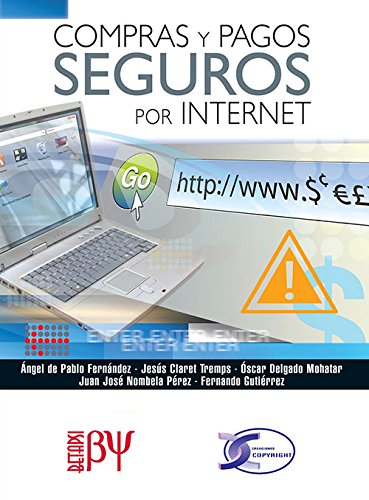 Compras y Pagos Seguros por Internet (Spanish Edition) (9789701514061) by Angel FERNANDEZ; Jesus CLARET; Oscar DELGADO; Juan NOMBELA; Fernando GUTIERREZ