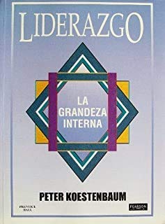 Liderazgo: La Grandeza Interna (Spanish Edition) (9789701702413) by Peter Koestenbaum