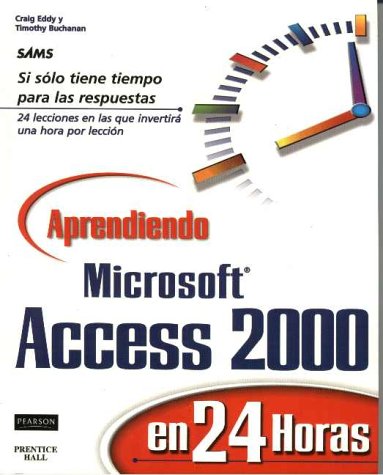 Aprendiendo MS Access 2000 en 24 horas (9789701703113) by Buchanan, Timothy; Eddy, Craig