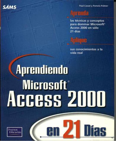Aprendiendo MS Access 2000 en 21 dias (9789701703144) by Cassel, Paul; Palmer, Pamela