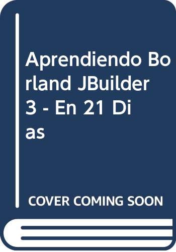 Aprendiendo Borland JBuilder 3 - En 21 Dias (Spanish Edition) (9789701703250) by Unknown Author
