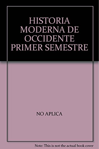 Imagen de archivo de HISTORIA MODERNA DE OCCIDENTE PRIMER SEMESTRE [Paperback] by NO APLICA a la venta por Iridium_Books