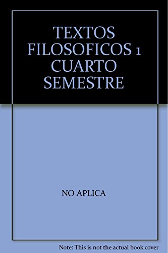 Imagen de archivo de TEXTOS FILOSOFICOS 1 CUARTO SEMESTRE [Paperback] by NO APLICA a la venta por Iridium_Books