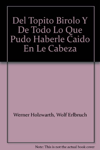 9789701808153: Del Topito Birolo Y De Todo Lo Que Pudo Haberle Caido En Le Cabeza