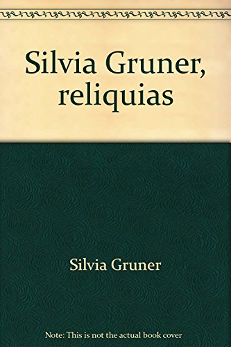 Silvia Gruner, reliquias (Spanish Edition) (9789701810996) by Gruner, Silvia