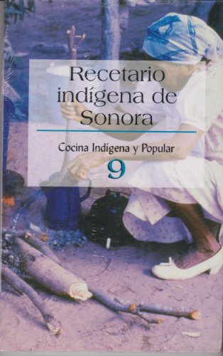 Stock image for Recetario Indigena De Sonora 9 (Spanish Edition) by Cocina Indigena Y Popular for sale by Iridium_Books