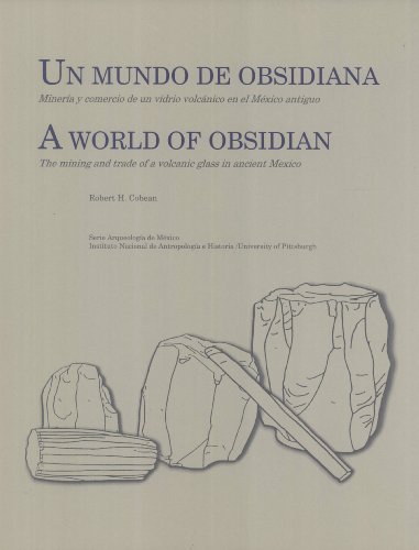 9789701825082: Un Mundo de Obsidiana: Minera y Comercio de Un Vidrio Volcnico En El Mxico Antiguo := A World of Obsidian: The Mining and Trade of a Volcanic Glass in Ancient Mexico (Arqueologa de Mexico)