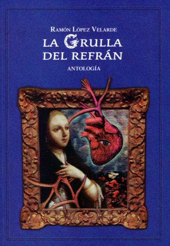 La Grulla Del RefrÃ¡n: AntologÃ­a (9789701830246) by RamÃ³n LÃ³pez Velarde