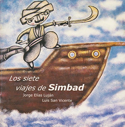 Stock image for SIETE VIAJES DE SIMBAD, LOS [Paperback] by ELIAS LUJAN JORGE; SAN VICENTE LUIS for sale by Iridium_Books
