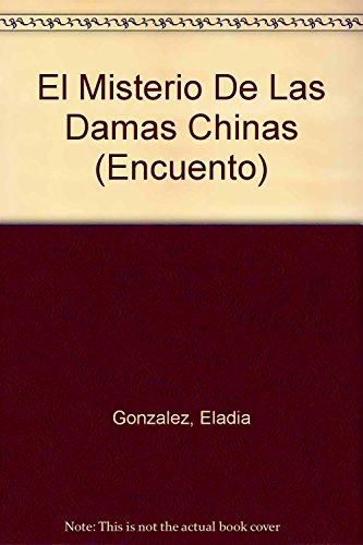 Beispielbild fr El Misterio De Las Damas Chinas (Encuento) (Spanish Edition) by Gonzalez, Ela. zum Verkauf von Iridium_Books