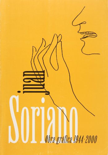 Juan Soriano. Obra Grafica 1944-2000. (Homenaje Nacional en su 80 Aniversario) (Spanish Edition) (9789701850060) by Beatriz Vidal; Alberto Ruy Sanchez