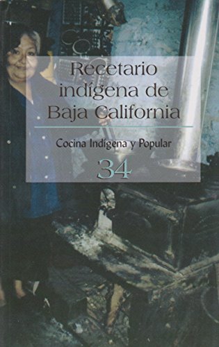 Stock image for Recetario Indigena De Baja California No. 34 (Spanish Edition) by Cocina Indi. for sale by Iridium_Books