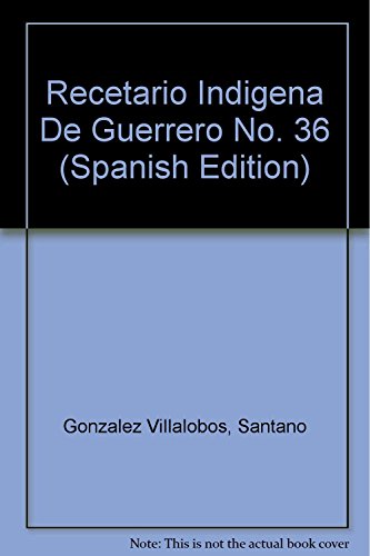 Stock image for Recetario Indigena De Guerrero No. 36 (Spanish Edition) by Gonzalez Villalobo. for sale by Iridium_Books