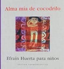 9789701852712: Alma Mia De Cocodrilo (Efrain Huerta Para NiOs) (Spanish Edition)