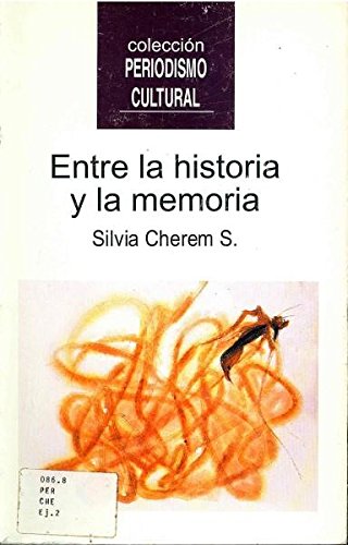 Stock image for Entre la historia y la memoria (Coleccion Periodismo cultural) (Spanish Edition) for sale by dsmbooks
