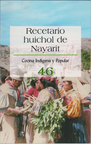 Stock image for Recetario Huichol De Nayarit No. 46 (Cocina indigena y popular) (Spanish Edit. for sale by Iridium_Books