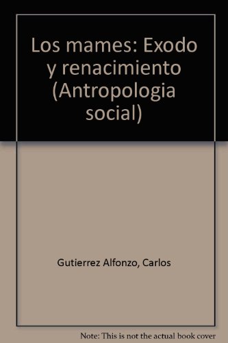 Beispielbild fr Los mames: Exodo y renacimiento (Antropologia social) (Spanish Edition) zum Verkauf von Zubal-Books, Since 1961