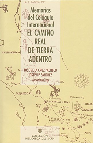 Imagen de archivo de Memorias del Coloquio Internacional El Camino Real de Tierra Adentro (Biblioteca del INAH) (Spanish Edition) a la venta por HPB-Red