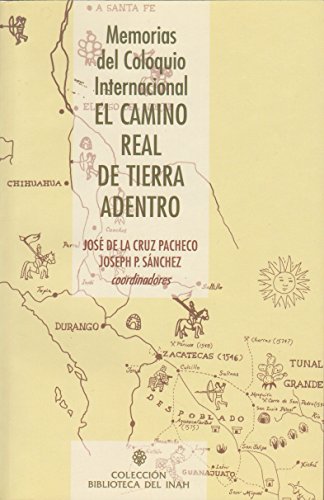Stock image for Memorias del Coloquio Internacional El Camino Real de Tierra Adentro (Biblioteca del INAH) (Spanish Edition) for sale by HPB-Red