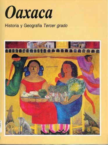 Beispielbild fr Oaxaca : Historia y Geografa Tercer grado (Spanish Textbook, History and Geography Third Grade) zum Verkauf von Better World Books: West