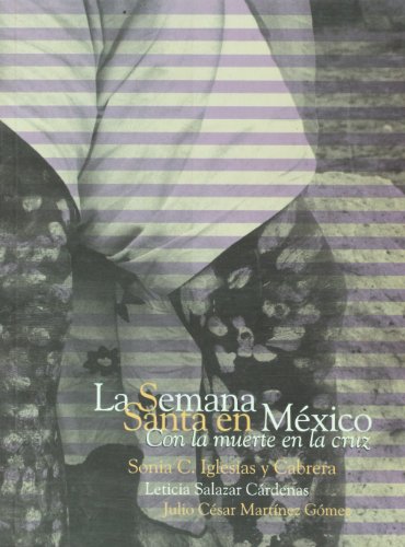 Imagen de archivo de La semana santa en Mexico. Con la muerte en la cruz (Spanish Edition) a la venta por GF Books, Inc.