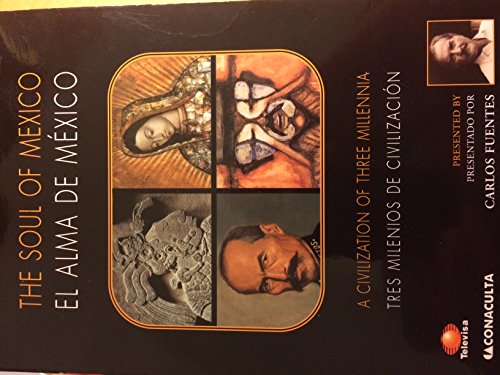 Stock image for The Soul of Mexico: A Civilization of Three Millenia (El Alma de Mxico: Tres Milenios de Civilizain) for sale by Solr Books