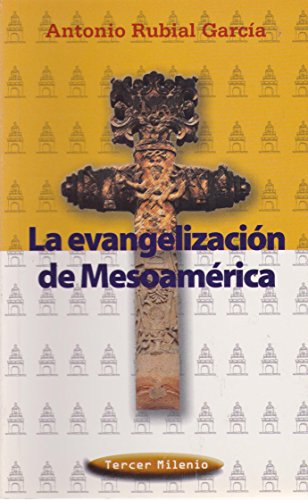 La evangelizacion de Mesoamerica (Spanish Edition) (9789701881859) by Antonio Rubial Garcia