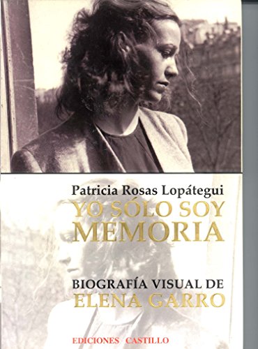 9789702000884: Yo slo soy memoria: Biografa visual de Elena Garro (Coleccin Ms all)