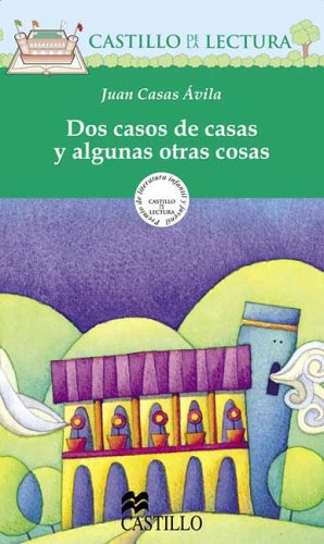 9789702001751: Dos Casos De Casas Y Algunas Otras Cosas / Two Cases of Houses and Some Other Things (Castillo De La Lectura Verde / Green Reading Castle)