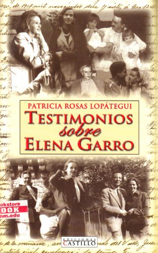 Imagen de archivo de Testimonios Sobre Elena Garro: Biografi?a exclusiva y autorizado de Ele. a la venta por Iridium_Books
