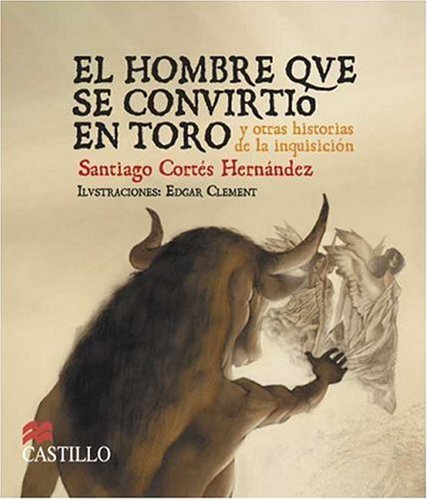 Beispielbild fr El Hombre Qve Se Convirtio en Toro : Y Otras Historias de la Inquisicion zum Verkauf von Better World Books: West