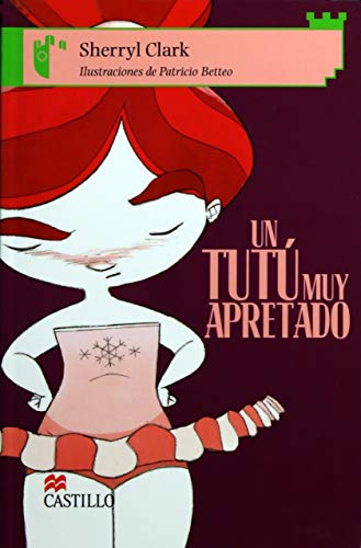 Un tutu muy apretado/ A Very Tight Tutu (Castillo De La Lectura Verde / Green Reading Castle) (Spanish Edition) (9789702008514) by Clark, Sherryl