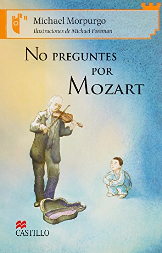 No preguntes por Mozart/ The Mozart Question (Castillo de la lectura: serie naranja/ Reading Castle: Orange Series) (Spanish Edition) (9789702013013) by Morpurgo, Michael