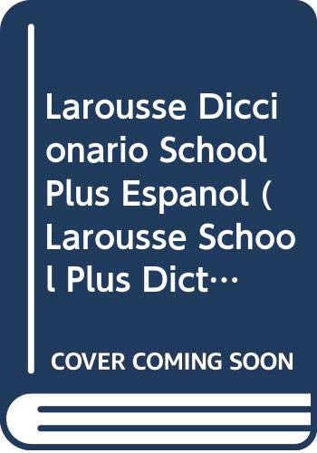 Stock image for Larousse Diccionario School Plus Espanol (Larousse School Plus Dictionary) (Spanish Edition) for sale by ThriftBooks-Dallas