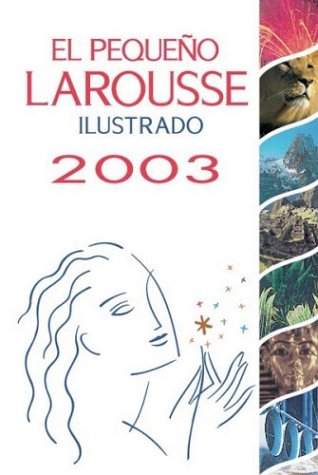 Beispielbild fr El Pequeo Larousse Ilustrado 2003 zum Verkauf von Better World Books