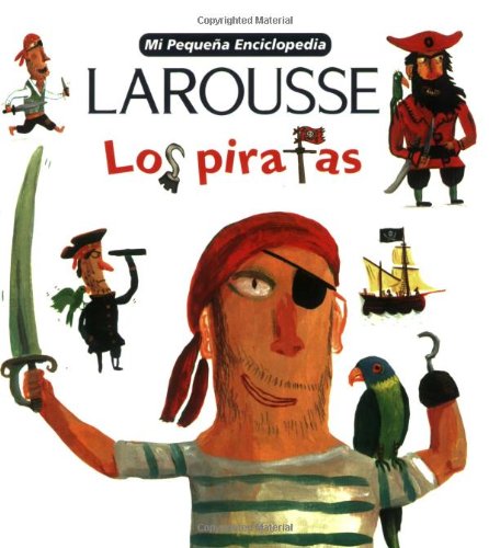 9789702211921: Mi Pequena Larousse Enciclopedia Los Piratas (Mi Pequena Enciclopedia) (Spanish Edition)