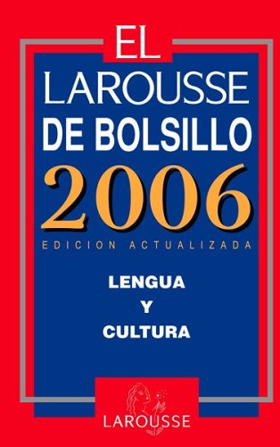 Imagen de archivo de El Larousse De Bolsillo 2006: Lengua Y Cultura : Edicion Actualizada (Spanish Edition) a la venta por HPB-Diamond