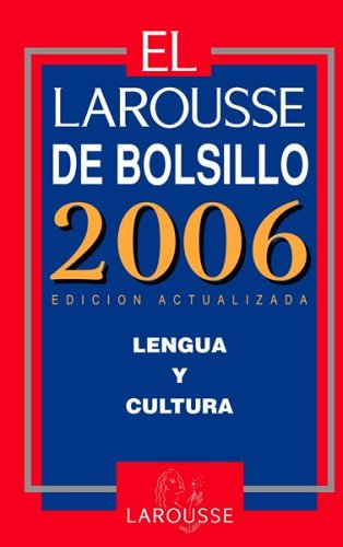 9789702212508: El Larousse De Bolsillo 2006: Lengua Y Cultura : Edicion Actualizada (Spanish Edition)