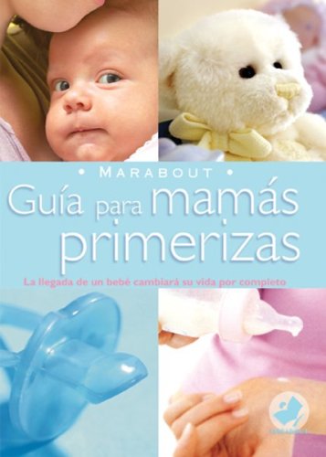9789702213147: Guia Para Mamas Primerizas/ Guide for First Time Mothers (Marabout) (Spanish Edition)