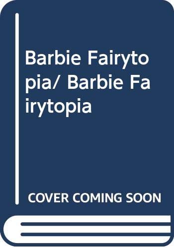 Barbie Fairytopia/ Barbie Fairytopia (9789702213444) by Golden Books Publishing Company