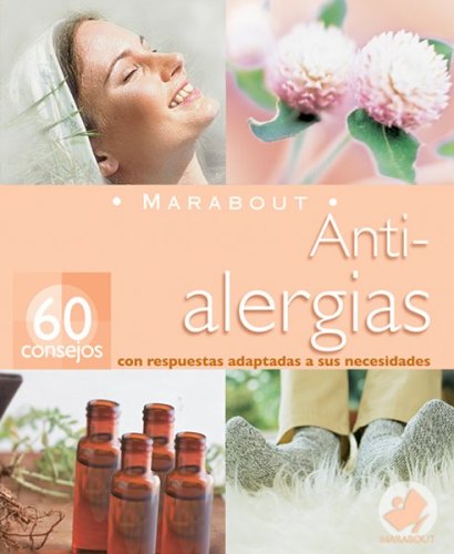 Stock image for Anti-Alergias : 60 Consejos con Respuestas Adaptadas a Sus Necesidades for sale by Better World Books: West