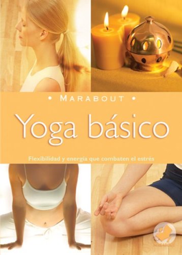 9789702213987: Yoga Basico/ Basic Yoga: Ejercicios Para Tonificar, Revitalizar Y Eliminar El Estres (Spanish Edition)