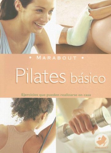 Stock image for Pilates Basico : Ejercicios Que Pueden Realizarse en Casa for sale by Better World Books